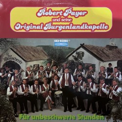 Robert Payer Und Seine Original Burgenlandkapelle ‎– Für Unbeschwerte Stunden