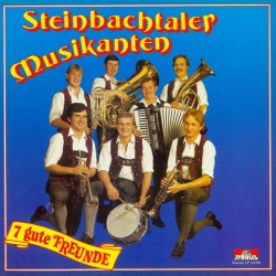 Steinbachtaler Musikanten ‎– 7 Gute Freunde