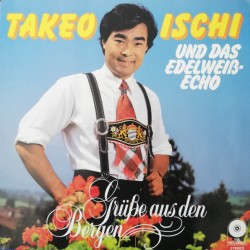 Takeo Ischi Und Das Edelweiß-Echo – Grüße Aus Den Bergen