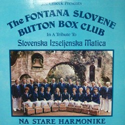 The Fontana Slovene Button Box Club – Na Stare Harmonike