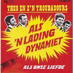 Theo En Z'n Troubadours – Als 'n Lading Dynamiet
