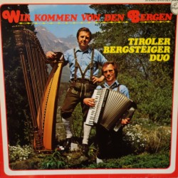 Tiroler Bergsteiger Duo ‎– Wir Kommen Von den Bergen