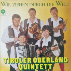 Tiroler Oberland Quintett – Wir Ziehen Durch Die Welt