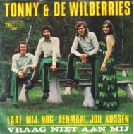 Tonny & De Wilberries ‎– Laat Mij Nog Eenmaal Jou Kussen