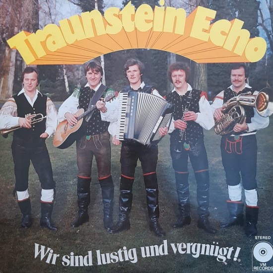 Traunstein Echo ‎– Wir Sind Lustig Und Vergnügt!