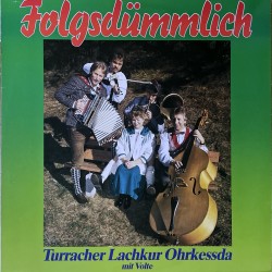 Turracher Lachkur Ohrkessda Mit Volte ‎– Folgsdümmlich