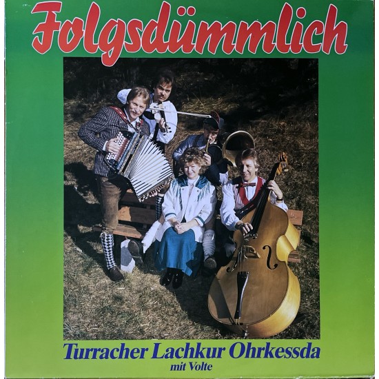 Turracher Lachkur Ohrkessda Mit Volte ‎– Folgsdümmlich