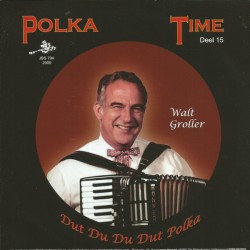 Polka Time deel 15 - Walt Groller – Dut Du Du Dut Polka