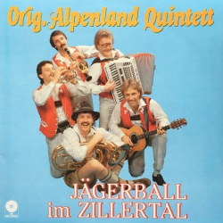 Orig. Alpenland Quintett – Jägerball Im Zillertal
